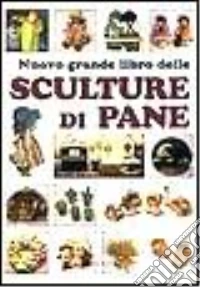 Nuovo grande libro delle sculture di pane libro