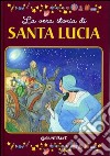 La vera storia di santa Lucia libro