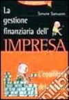 La gestione finanziaria dell'impresa. L'equilibrio del denaro libro