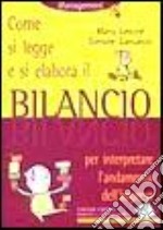 Come si legge e si elabora il bilancio. Per interpretare l'andamento dell'impresa. Con floppy disk libro