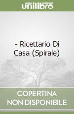 - Ricettario Di Casa (Spirale) libro