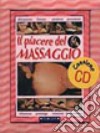 Il piacere del massaggio. Con CD Audio libro