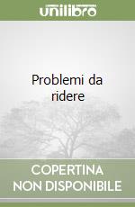 Problemi da ridere libro