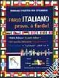 Parlo italiano. Provo è facile! Manuale pratico per stranieri. Con audiocassetta libro