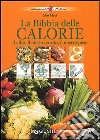 Il cibo e il nostro corpo e il cibo e il nostro peso ovvero la bibbia delle calorie libro
