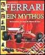 Ferrari. Un mito. La storia, lo sport, gli uomini, le macchine. Ediz. tedesca libro