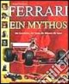 Ferrari. Un mito. La storia, lo sport, gli uomini, le macchine. Ediz. tedesca libro