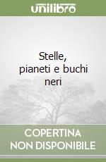 Stelle, pianeti e buchi neri libro