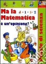 Ma la matematica è un'opinione?