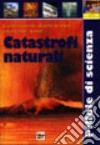 Le catastrofi naturali libro