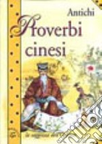 Antichi proverbi cinesi. La saggezza dell'Oriente