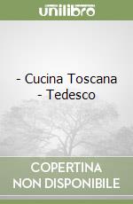 - Cucina Toscana - Tedesco libro