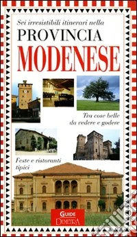 Sei irresistibili itinerari nella provincia modenese libro