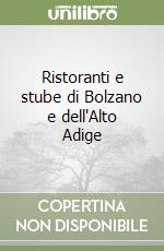 Ristoranti e stube di Bolzano e dell'Alto Adige libro