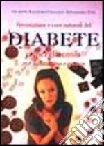 Diabete e iperglicemia. Prevenzione e cure naturali libro