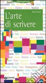 L'arte di scrivere. Per affari, lavoro e piacere libro