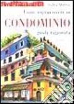 Come sopravvivere in condominio. Guida ragionata libro