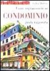 Come sopravvivere in condominio. Guida ragionata libro