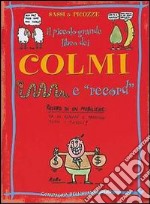 Il piccolo grande libro dei colmi e record libro