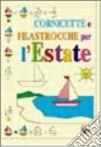Cornicette e filastrocche per l'estate libro