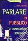 Parlare in pubblico. «La presentazione persuasiva» libro