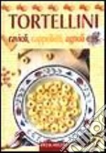 Tortellini. Ravioli, cappelletti, agnoli e... libro