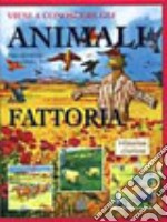 Vieni a conoscere gli animali della fattoria. Ediz. illustrata