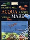 Io abito nell'acqua, a volte vado al mare libro