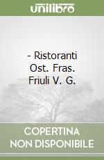 - Ristoranti Ost. Fras. Friuli V. G. libro