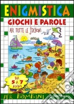 Enigmistica. Giochi e parole per tutte le stagioni (5-7 anni) libro