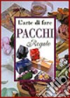 L'arte di fare i pacchi regalo libro