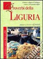 Proverbi della Liguria. Il quotidiano ragionar ligure in pillole libro