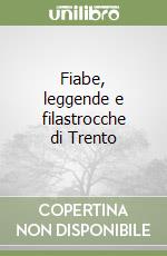 Fiabe, leggende e filastrocche di Trento libro