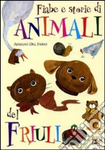 Fiabe e storie di animali del Friuli libro