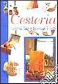 Cesteria. L'arte di fare e foderare i cesti libro
