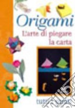 Origami. L'arte di piegare la carta. Tutti i punti libro