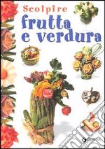 Scolpire frutta e verdura libro