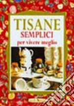 Tisane semplici per vivere meglio libro