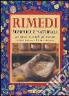 Rimedi semplici e naturali per curare i disturbi più comuni con la natura e l'antico sapere libro