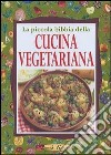 La piccola bibbia della cucina vegetariana libro