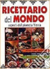 Ricettario del mondo. Sapori dal pianeta terra libro di Pedrotti Walter