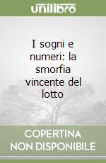 I sogni e numeri: la smorfia vincente del lotto libro