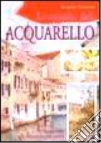 Le tecniche dell'acquarello libro