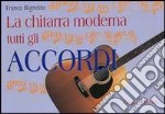 La chitarra moderna. Tutti gli accordi libro