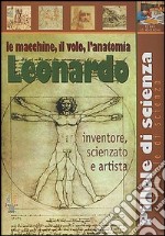 Leonardo. Le macchine, il volo, l'anatomia libro