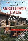 Guida all'agriturismo in Italia 2002. Oltre 1500 proposte alternative nel verde libro