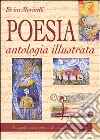 Poesia. Antologia illustrata libro