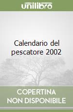 Calendario del pescatore 2002 libro