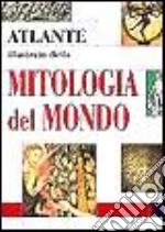 Atlante illustrato della mitologia del mondo libro