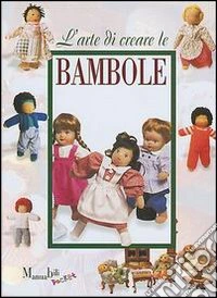 L'arte di creare le bambole libro
